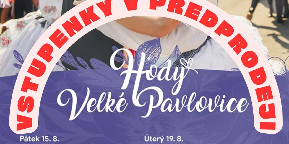 Novinka! Kupte si vstupenku na VELKOPAVLOVICKÉ HODY v předprodeji!