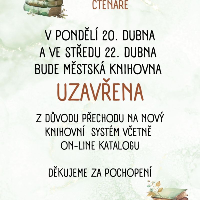 Uzavření knihovny * 20. a 22. dubna 2026