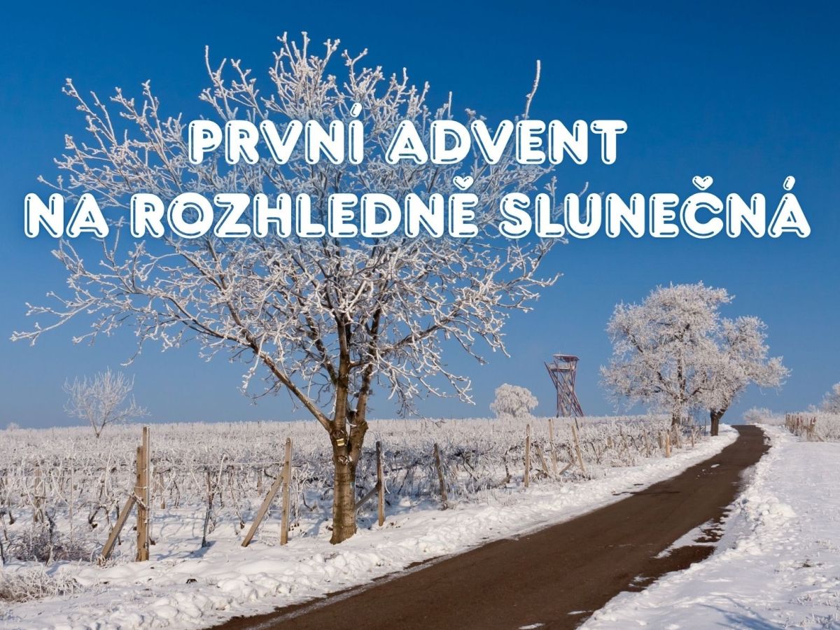 1. ADVENT POD ROZHLEDNOU SLUNEČNÁ